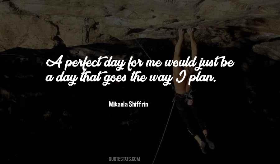 A Perfect Day Quotes #393262