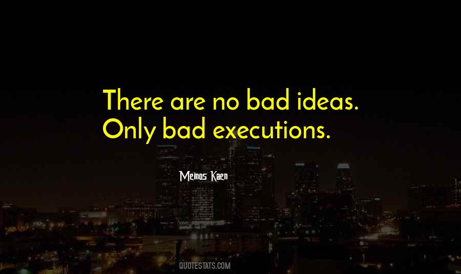 Quotes About No Bad Ideas #1247226