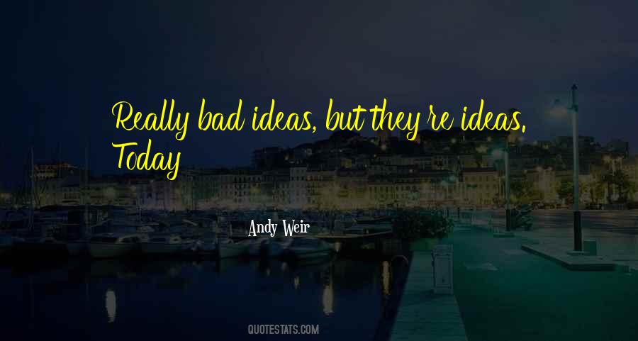 Quotes About No Bad Ideas #324296
