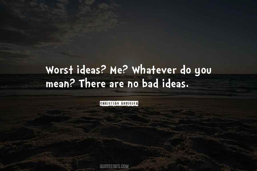 Quotes About No Bad Ideas #651365