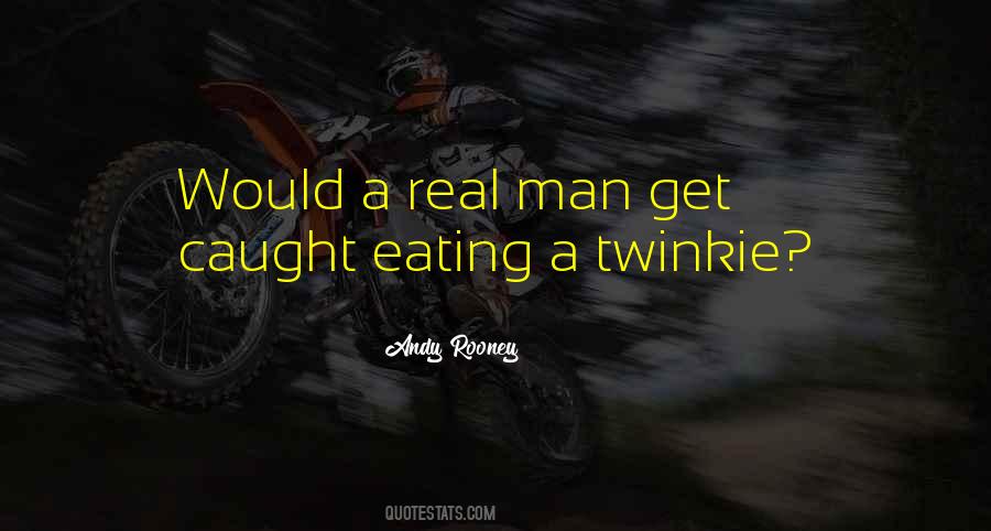A Real Man Would Quotes #1382430