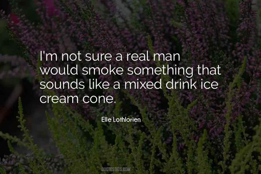 A Real Man Would Quotes #1725529