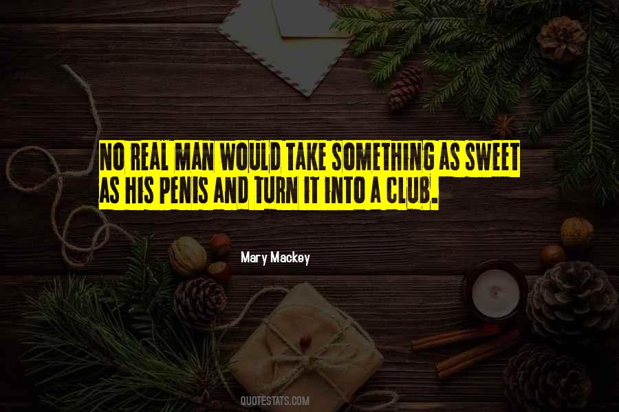 A Real Man Would Quotes #859472
