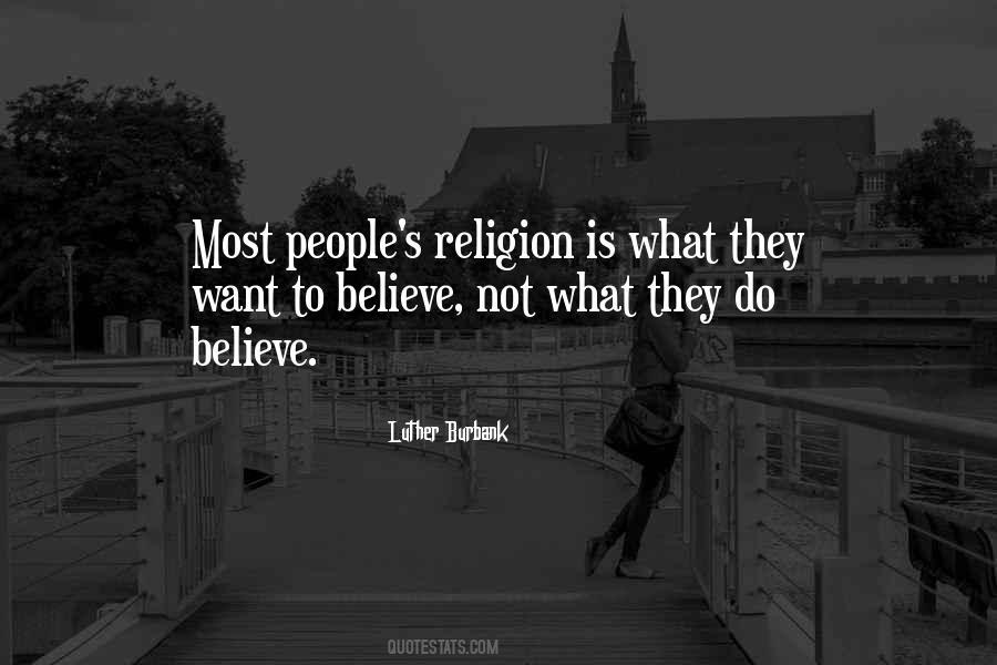 People Believe What They Want To Believe Quotes #1246263