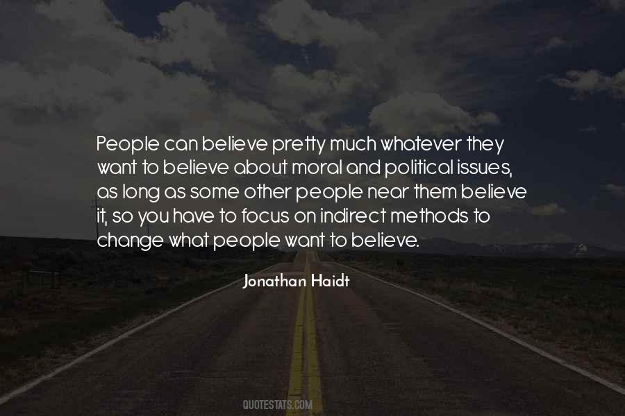 People Believe What They Want To Believe Quotes #1465601