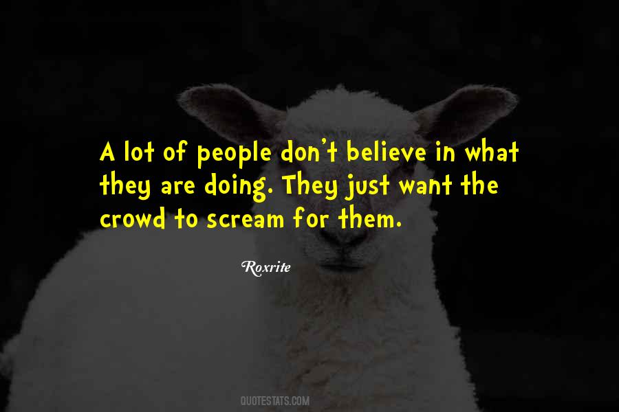 People Believe What They Want To Believe Quotes #196528