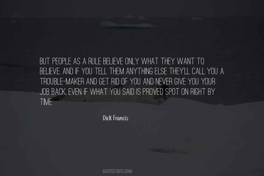 People Believe What They Want To Believe Quotes #561647