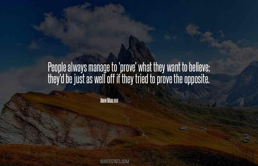 People Believe What They Want To Believe Quotes #867929