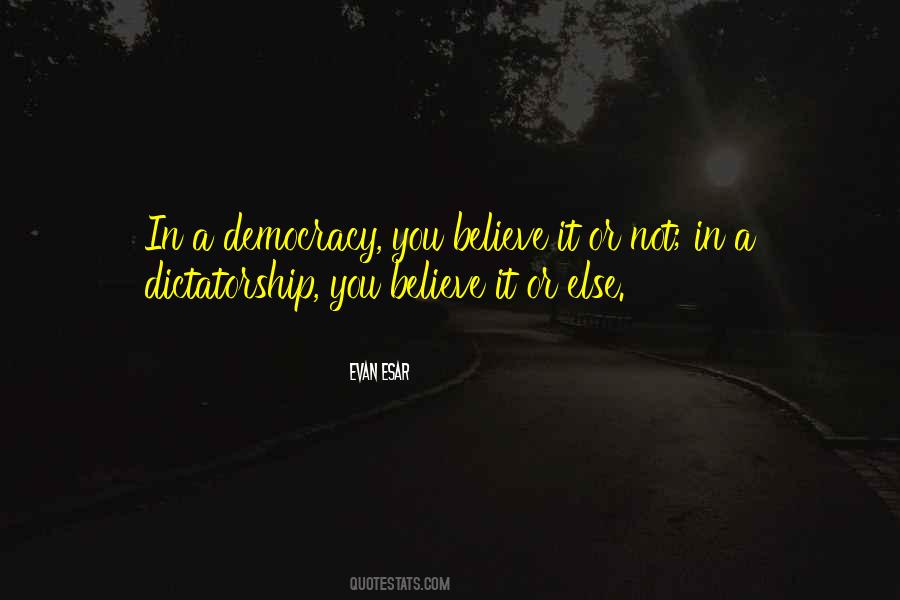 Dictatorship And Democracy Quotes #997399