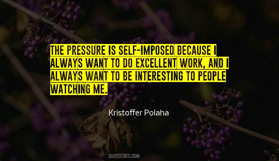 Self Imposed Pressure Quotes #444685