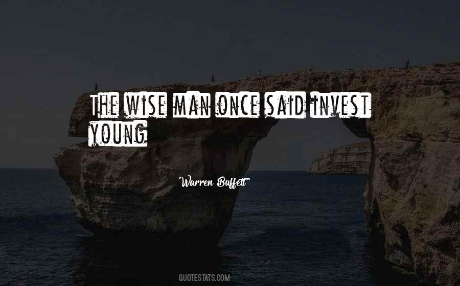 A Wise Man Once Said To Me Quotes #310909