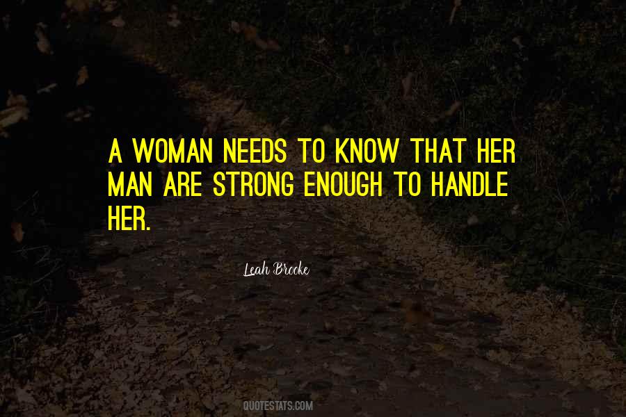 A Woman Has Needs Quotes #367193