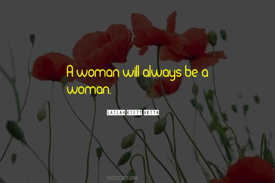 A Woman Will Quotes #573126