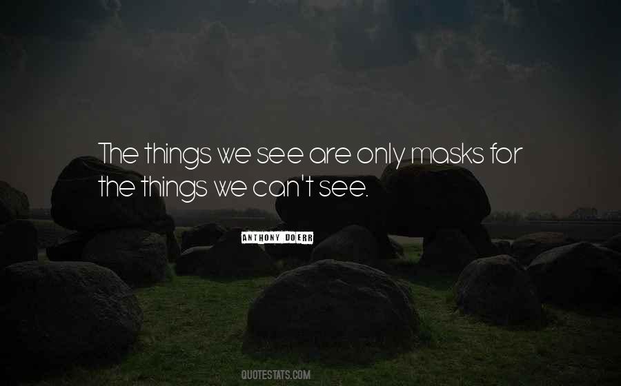 Things We See Quotes #1069299