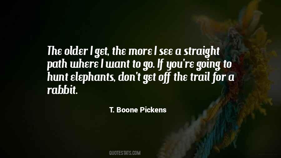 Older I Get The More Quotes #1061246