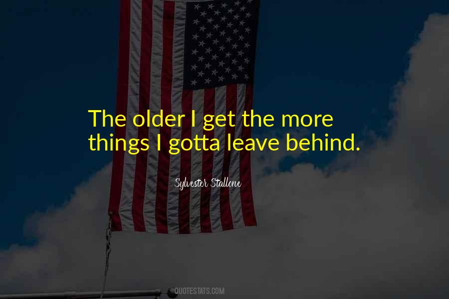 Older I Get The More Quotes #1375423