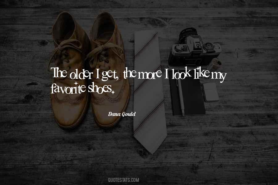 Older I Get The More Quotes #1593410