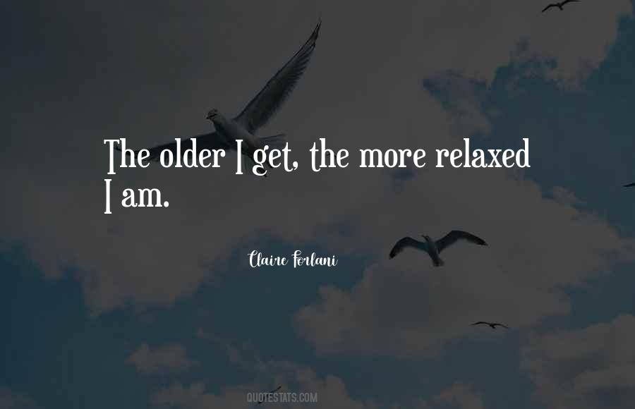 Older I Get The More Quotes #360214