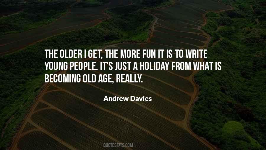 Older I Get The More Quotes #362224