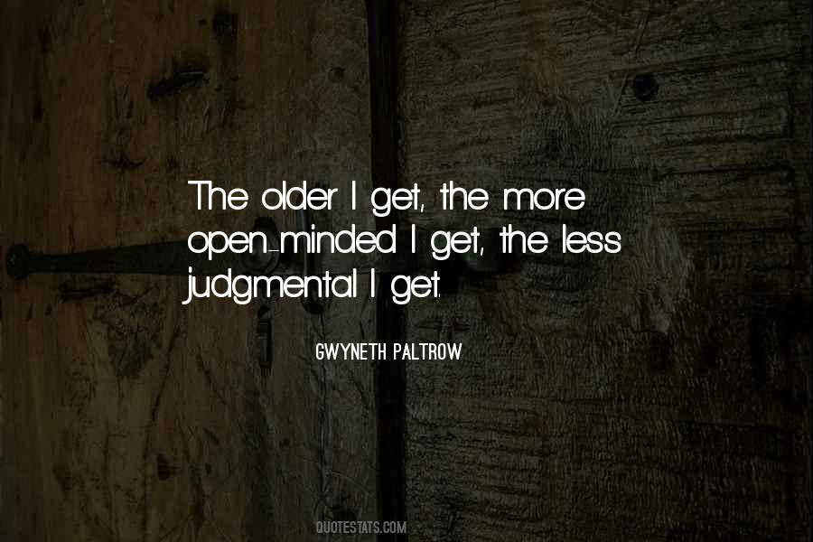 Older I Get The More Quotes #532082