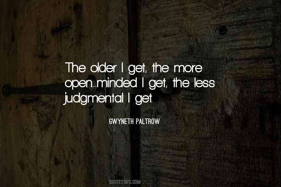 Older I Get The More Quotes #532082
