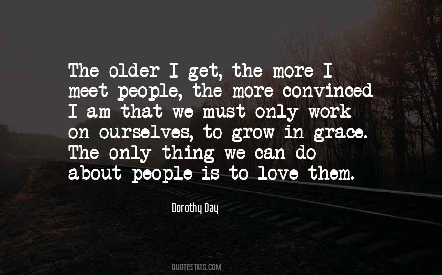 Older I Get The More Quotes #533120