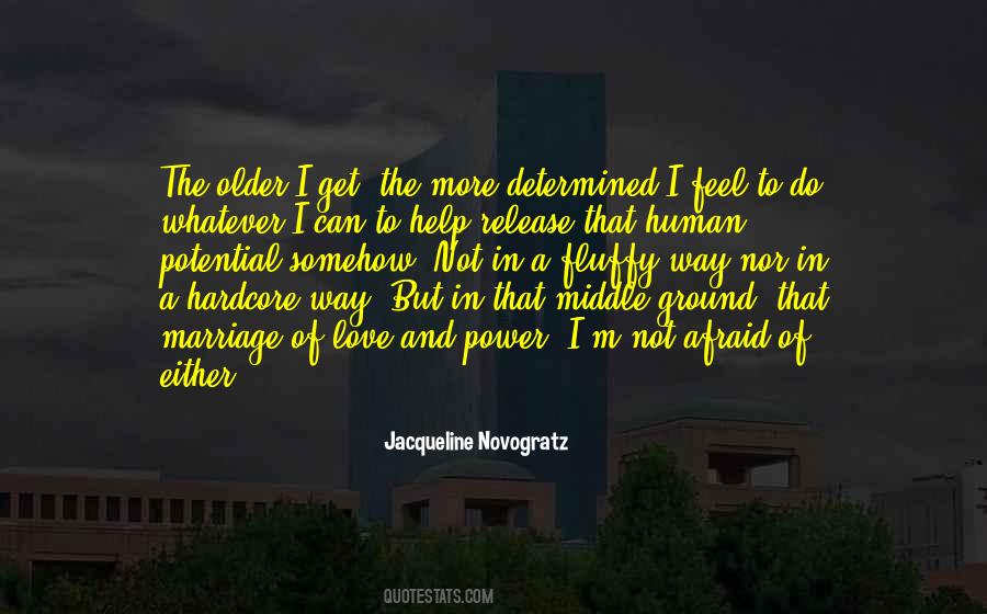 Older I Get The More Quotes #608989