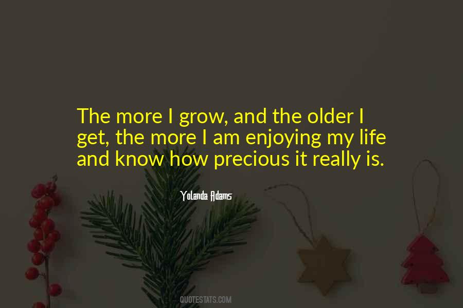 Older I Get The More Quotes #661145