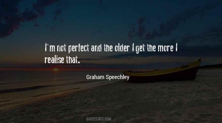 Older I Get The More Quotes #989400