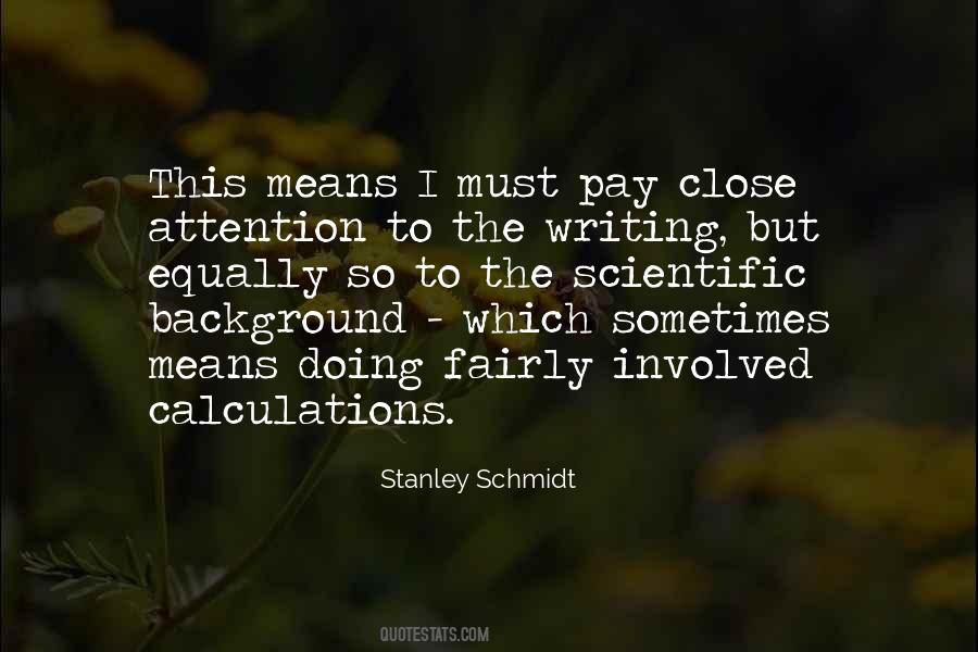 Pay Close Attention Quotes #1205391