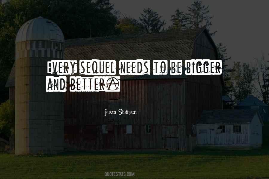 Bigger And Better Quotes #957142