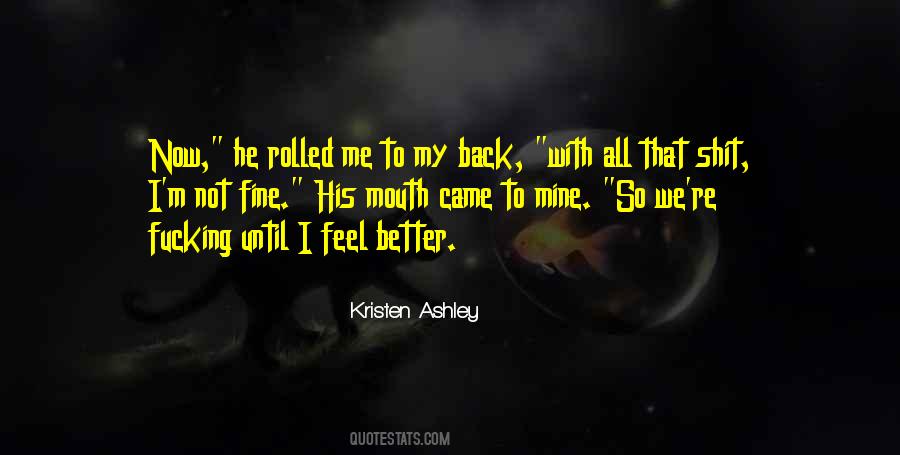 I Feel Better Now Quotes #634655