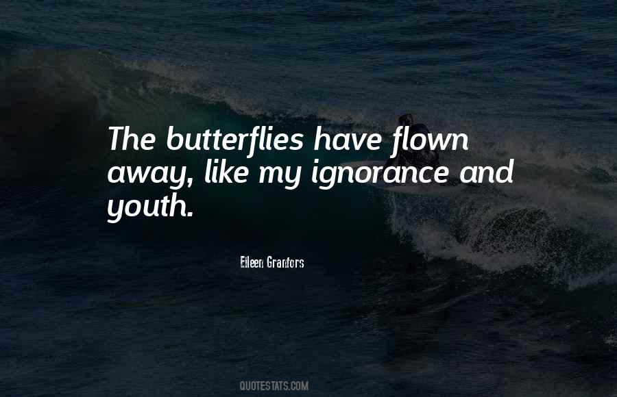 Ignorance Of Youth Quotes #613975