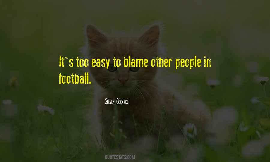 Easy To Blame Others Quotes #434132