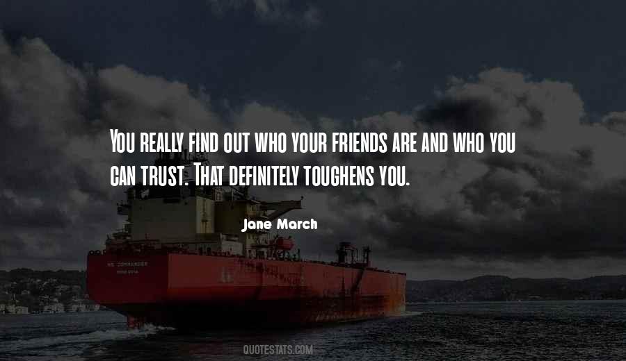 Friends You Can Trust Quotes #1706389