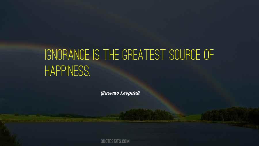 Ignorance Happiness Quotes #179280