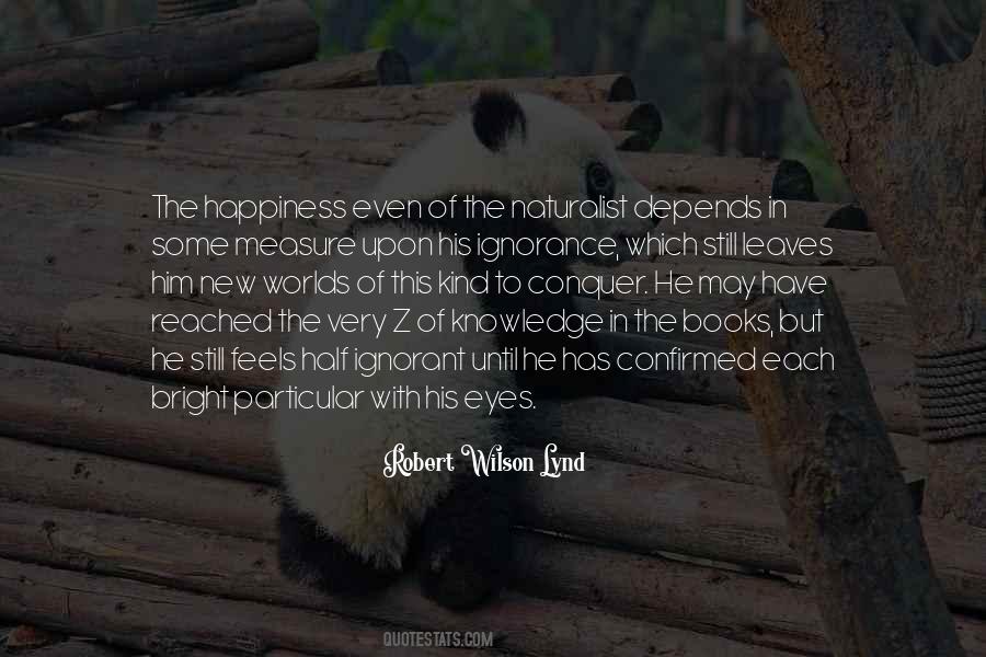 Ignorance Happiness Quotes #899127
