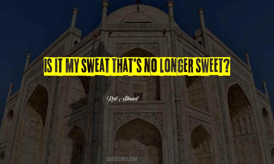 Sweet Sweat Quotes #528716