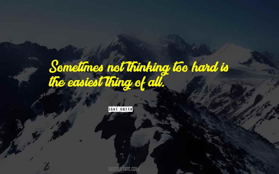 Quotes About Thinking Too Hard #1430102