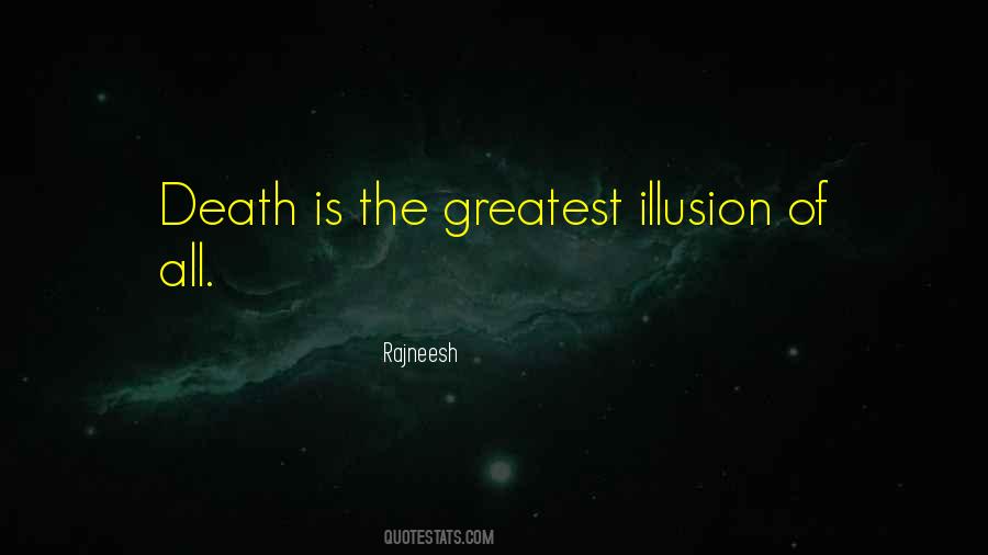 Death Is An Illusion Quotes #520821