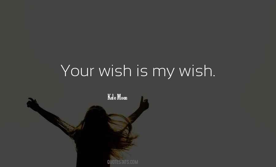 Your Wish Quotes #601434