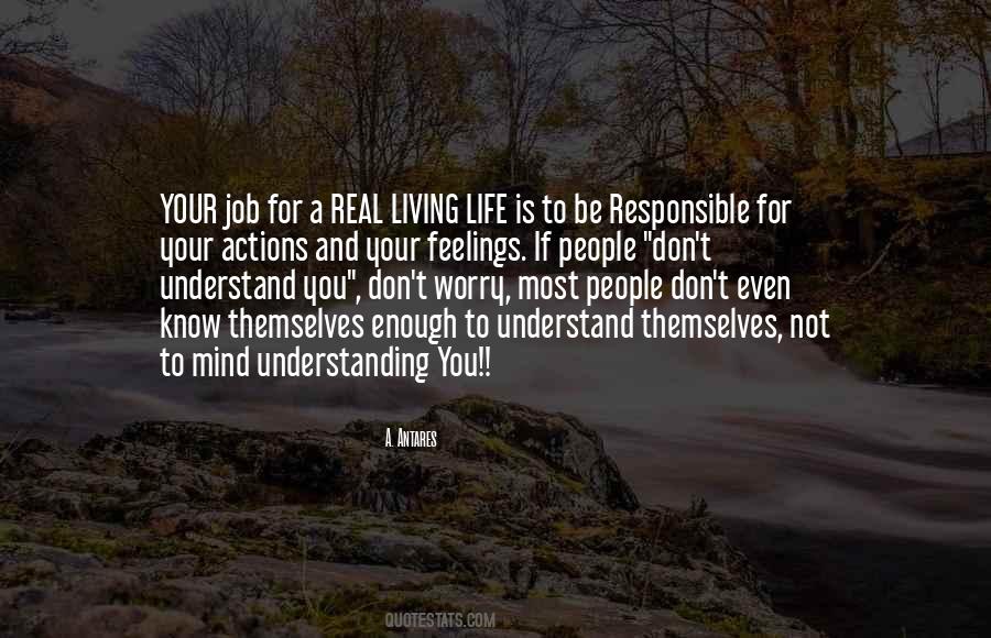 Understand Your Actions Quotes #771997