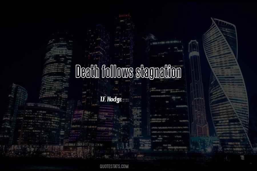 Stagnation Is Death Quotes #1479954