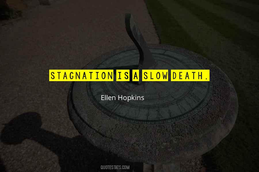 Stagnation Is Death Quotes #1573449