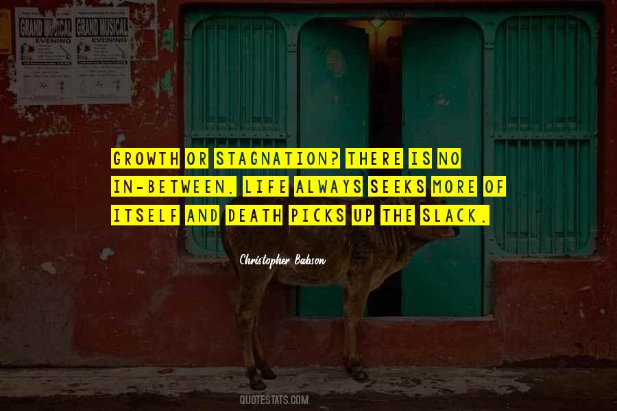 Stagnation Is Death Quotes #809703