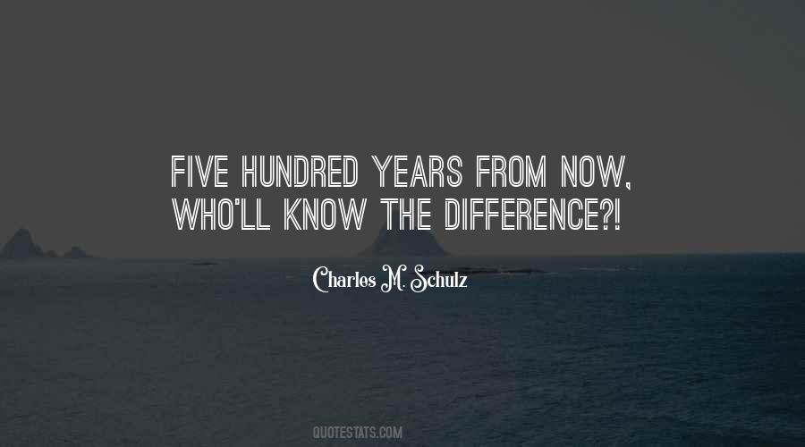 Five Hundred Years Quotes #347237