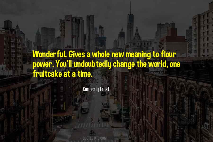 The Power To Change The World Quotes #1499100
