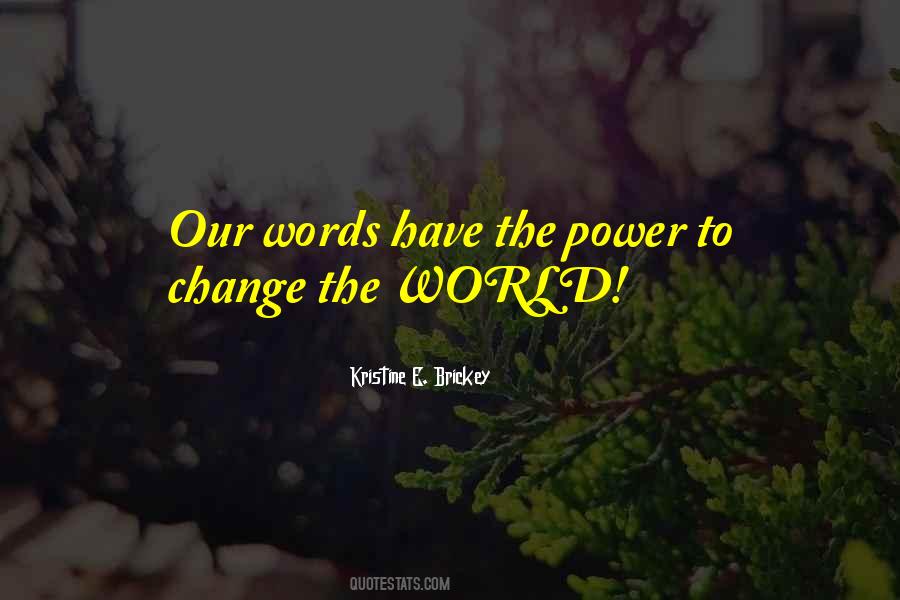 The Power To Change The World Quotes #1738108