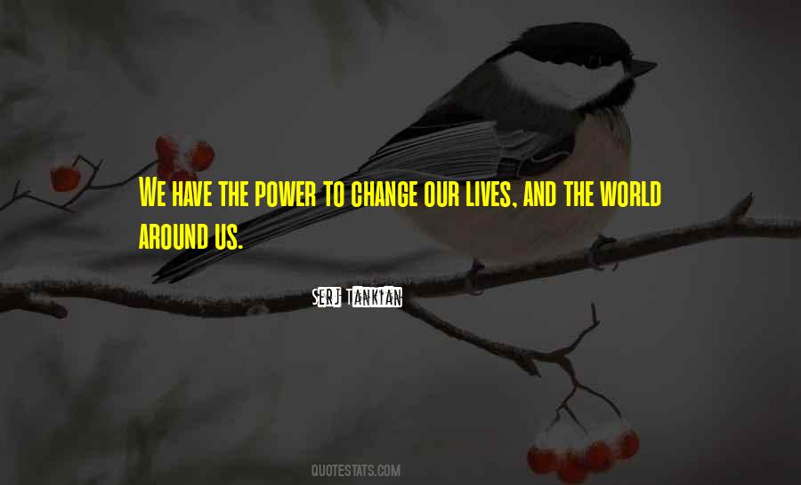 The Power To Change The World Quotes #201136