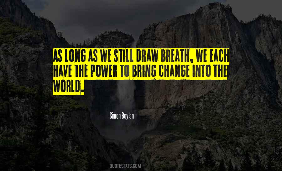 The Power To Change The World Quotes #341686